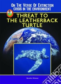 Threat to the Leatherback Turtle libro in lingua di Hinman Bonnie