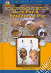Care for a Pet Guinea Pig libro in lingua di Bearce Stephanie