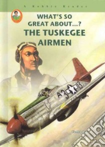 The Tuskegee Airmen libro in lingua di Orr Tamra