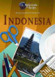 Recipe and Craft Guide to Indonesia libro in lingua di Reusser Kayleen