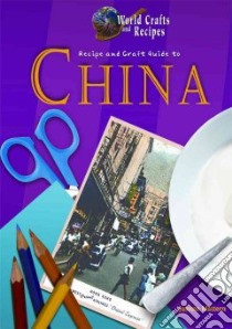 Recipe and Craft Guide to China libro in lingua di Mattern Joanne