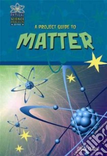 A Project Guide to Matter libro in lingua di O'neal Claire