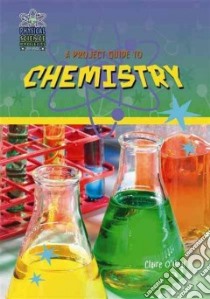 A Project Guide to Chemistry libro in lingua di O'neal Claire