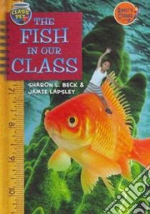 The Fish in Our Class libro in lingua di Beck Sharon L., Lapsley Jamie