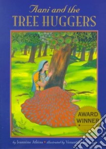 Aani and the Tree Huggers libro in lingua di Atkins Jeannine, Pinto Venantius J. (ILT)