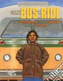 The Bus Ride libro in lingua di Miller William, Parks Rosa (INT), Ward John (ILT)
