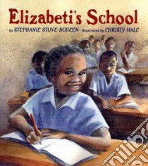 Elizabeti's School libro in lingua di Stuve-Bodeen Stephanie, Hale Christy (ILT)
