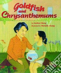 Goldfish and Chrysanthemums libro in lingua di Cheng Andrea, Chang Michelle (ILT)