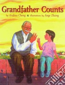Grandfather Counts libro in lingua di Cheng Andrea, Zhang Ange (ILT)