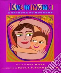 Love To Mama libro in lingua di Mora Pat (EDT), Barragan Paula S. (ILT)