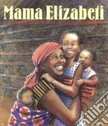 Mama Elizabeti libro in lingua di Stuve-Bodeen Stephanie, Hale Christy (ILT)