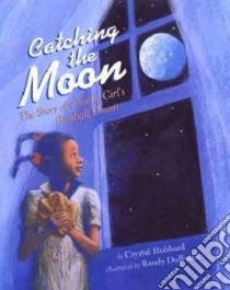 Catching the Moon libro in lingua di Hubbard Crystal, Duburke Randy (ILT)