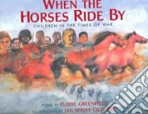 When the Horses Ride By libro in lingua di Greenfield Eloise, Gilchrist Jan Spivey (ILT)