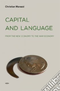 Capital and Language libro in lingua di Marazzi Christian, Hardt Michael (INT), Conti Gregory (TRN)