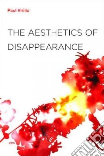 The Aesthetics of Disappearance libro in lingua di Virilio Paul, Crary Jonathan (INT), Beitchman Philip (TRN)