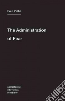 The Administration of Fear libro in lingua di Virilio Paul, Richard Bertrand (CON), Hodges Ames (TRN)