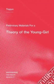 Preliminary Materials for a Theory of the Young-girl libro in lingua di Tiqqun (COR), Reines Ariana (TRN)