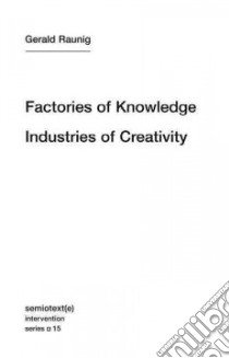 Factories of Knowledge, Industries of Creativity libro in lingua di Raunig Gerald, Negri Antonio (AFT), Derieg Aileen (TRN)