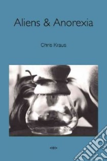 Aliens & Anorexia libro in lingua di Kraus Chris, Yourgrau Palle (INT)