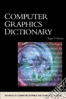 Computer Graphics Dictionary libro in lingua di Stevens Roger T.