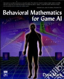 Behavioral Mathematics for Game AI libro in lingua di Mark Dave
