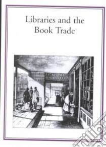 Libraries and the Book Trade libro in lingua di Myers Robin (EDT), Harris Michael (EDT), Mandelbrote Giles (EDT)