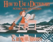 How to Use a Dictionary libro in lingua di Hubbard L. Ron