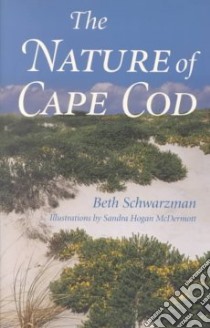 The Nature of Cape Cod libro in lingua di Schwarzman Beth, McDermott Sandra Hogan (ILT)