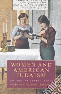 Women and American Judaism libro in lingua di Nadell Pamela S. (EDT), Sarna Jonathan D. (EDT)