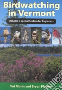 Birdwatching in Vermont libro in lingua di Murin Ted, Pfeiffer Bryan