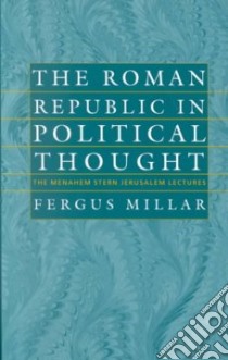 The Roman Republic in Political Thought libro in lingua di Millar Fergus