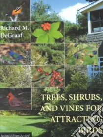 Trees, Shrubs, and Vines for Attracting Birds libro in lingua di Degraaf Richard M.