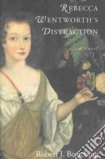 Rebecca Wentworth's Distraction libro in lingua di Begiebing Robert J.