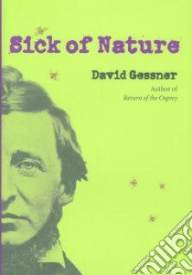 Sick of Nature libro in lingua di Gessner David