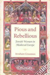 Pious and Rebellious libro in lingua di Grossman Avraham, Chipman Jonathan (TRN)