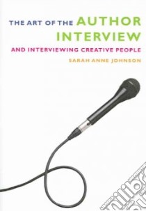 The Art Of The Author Interview libro in lingua di Johnson Sarah Anne