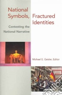 National Symbols, Fractured Identities libro in lingua di Geisler Michael E. (EDT)