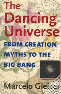The Dancing Universe libro in lingua di Gleiser Marcelo
