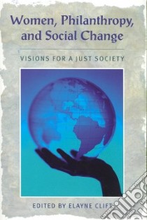 Women, Philanthropy, and Social Change libro in lingua di Clift Elayne (EDT)