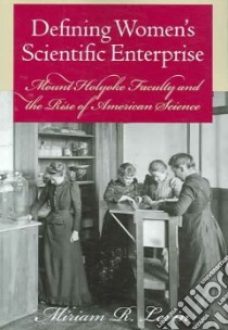 Defining Women's Scientific Enterprise libro in lingua di Levin Miriam R.