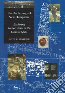 The Archeology of New Hampshire libro in lingua di Starbuck David R.