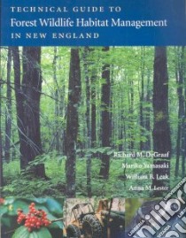 Technical Guide to Forest Wildlife Habitat Management in New England libro in lingua di Degraaf Richard M., Yamasaki Mariko, Leak William B., Lester Anna M.