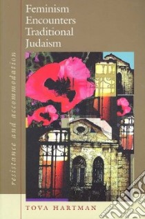 Feminism Encounters Traditional Judaism libro in lingua di Hartman Tova