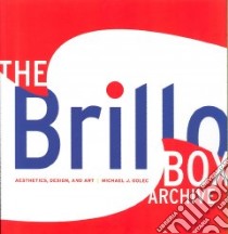 The Brillo Box Archive libro in lingua di Golec Michael J.