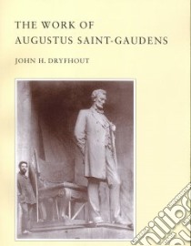 The Work of Augustus Saint-Gaudens libro in lingua di Dryfhout John H.