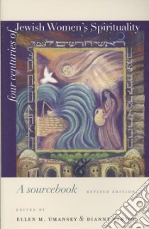 Four Centuries of Jewish Women's Spirituality libro in lingua di Umansky Ellen M. (EDT), Ashton Dianne (EDT)