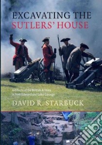 Excavating the Sutlers' House libro in lingua di Starbuck David R.