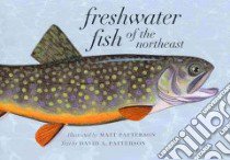 Freshwater Fish of the Northeast libro in lingua di Patterson Matt (ILT), Patterson David A.