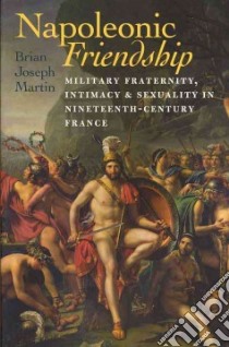 Napoleonic Friendship libro in lingua di Martin Brian Joseph