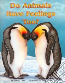 Do Animals Have Feelings Too? libro in lingua di Rice David L., Calvert Trudy (ILT)